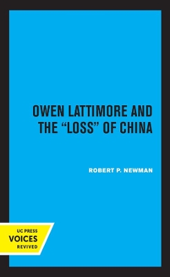 Owen Lattimore and the Loss of China by Robert P. Newman