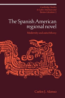 The Spanish American Regional Novel by Carlos J. Alonso