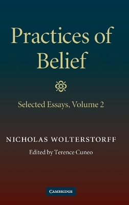 Practices of Belief: Volume 2, Selected Essays by Nicholas Wolterstorff