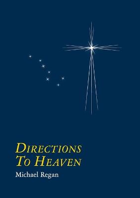 Directions to Heaven by Michael Regan