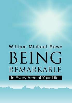 Being Remarkable: In Every Area of Your Life! book