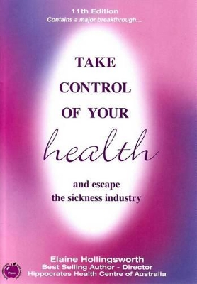 Take Control of Your Health and Escape the Sickness Industry book