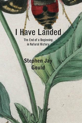 I Have Landed by Stephen Jay Gould