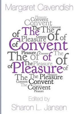 Convent of Pleasure by Margaret Cavendish