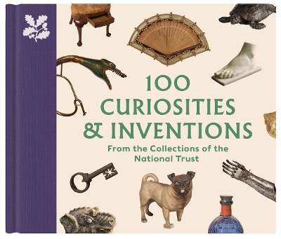 100 Curiosities & Inventions from the Collections of the National Trust book