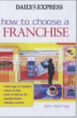 HOW TO CHOOSE A FRANCHISE book