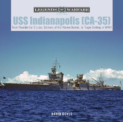 USS Indianapolis (CA-35): From Presidential Cruiser, to Delivery of the Atomic Bombs, to Tragic Sinking​ in WWII book