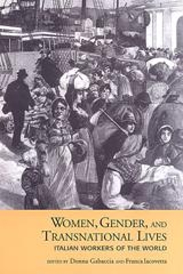 Women, Gender, and Transnational Lives by Donna R. Gabaccia