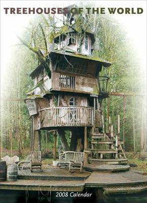 Treehouses of the World 2008 Calendar by Pete Nelson