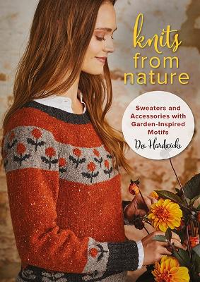 Knits from Nature: Sweaters and Accessories with Garden-Inspired Motifs book