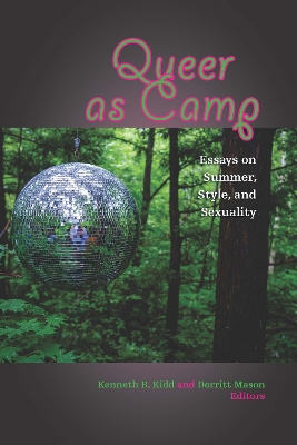 Queer as Camp: Essays on Summer, Style, and Sexuality by Kenneth B. Kidd