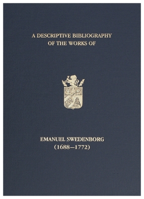 A A Descriptive Bibliography of the Works of Emanuel Swedenborg (1688-1772): Volume 1 by Norman Ryder