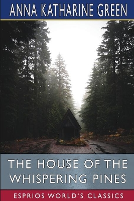 The House of the Whispering Pines (Esprios Classics) book
