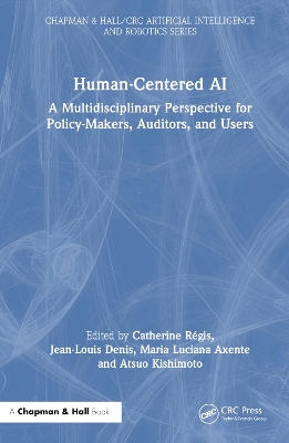 Human-Centered AI: A Multidisciplinary Perspective for Policy-Makers, Auditors, and Users by Catherine Régis