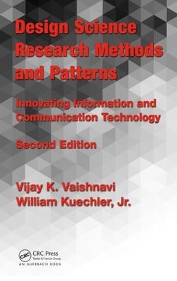 Design Science Research Methods and Patterns: Innovating Information and Communication Technology, 2nd Edition by Vijay K Vaishnavi