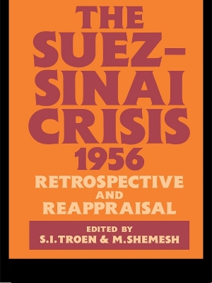 The The Suez-Sinai Crisis: A Retrospective and Reappraisal by Moshe Shemesh