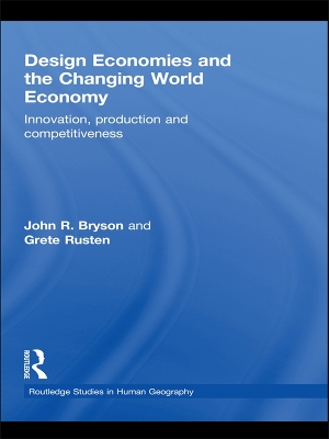 Design Economies and the Changing World Economy: Innovation, Production and Competitiveness by John Bryson