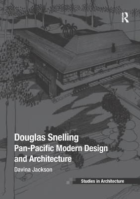 Douglas Snelling: Pan-Pacific Modern Design and Architecture by Davina Jackson
