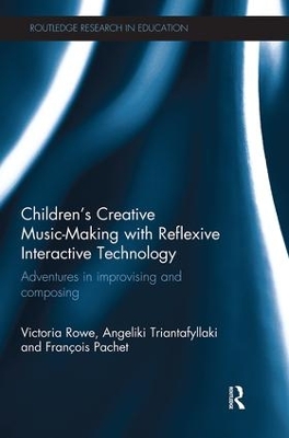 Children's Creative Music-Making with Reflexive Interactive Technology by Victoria Rowe
