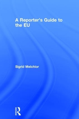 A Reporter's Guide to the EU by Sigrid Melchior