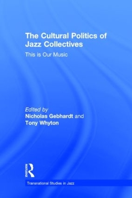 Cultural Politics of Jazz Collectives by Tony Whyton