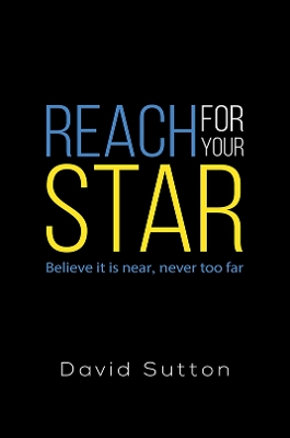 Reach for Your Star: Believe it is near, never too far book