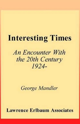 Interesting Times: An Encounter with the 20th Century 1924- by George Mandler