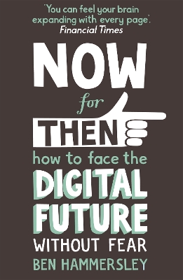 Now For Then: How to Face the Digital Future Without Fear book