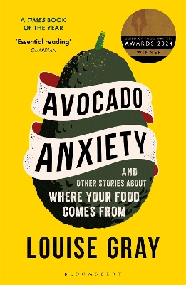 Avocado Anxiety: and Other Stories About Where Your Food Comes From by Louise Gray