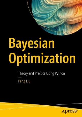 Bayesian Optimization: Theory and Practice Using Python book