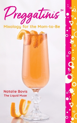 Preggatinis™: Mixology for the Mom-to-Be book