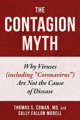 The Contagion Myth: Why Viruses (including 'Coronavirus') Are Not the Cause of Disease book