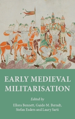 Early Medieval Militarisation by Ellora Bennett