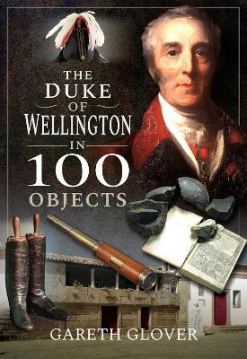 The Duke of Wellington in 100 Objects book