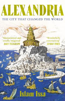 Alexandria: The City that Changed the World: 'Monumental' – Daily Telegraph by Islam Issa