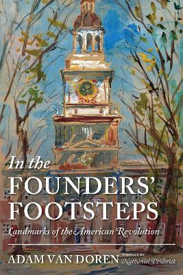 In the Founders' Footsteps: Landmarks of the American Revolution book