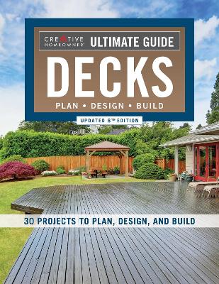 Ultimate Guide: Decks, Updated 6th Edition: Plan, Design, Build book