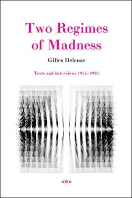 Two Regimes of Madness: Texts and Interviews 1975–1995 book