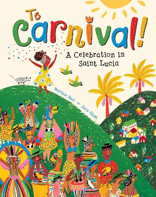 To Carnival!: A Celebration in St Lucia book