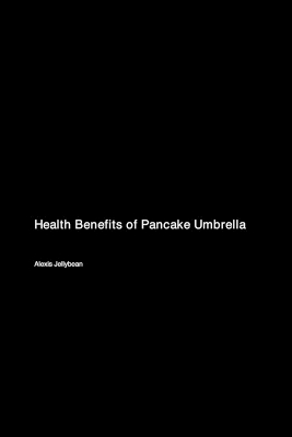 Health Benefits of Pancake Umbrella book