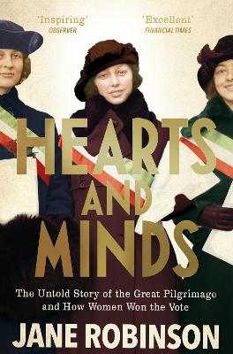 Hearts And Minds: The Untold Story of the Great Pilgrimage and How Women Won the Vote book