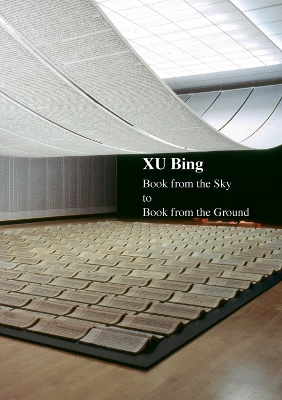 Xu Bing: Book from the Sky to Book from the Ground book