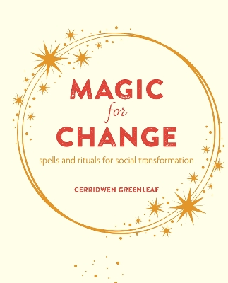 Magic for Change: Spells and Rituals for Social Transformation book