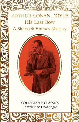 His Last Bow (A Sherlock Holmes Mystery) by Sir Arthur Conan Doyle