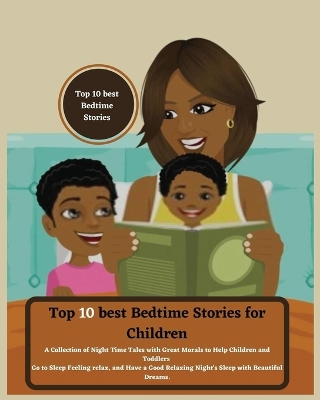 Top 10 best Bedtime Stories for Children: A Collection of Night Time Tales with Great Morals to Help Children and Toddlers Go to Sleep Feeling relax and Have a Good Relaxing Night's Sleep with Beautiful Dreams book