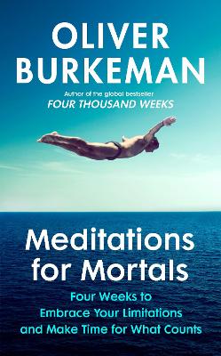 Meditations for Mortals: Four weeks to embrace your limitations and make time for what counts book