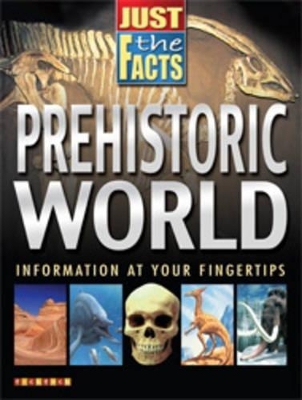Just The Facts Prehistorc World book