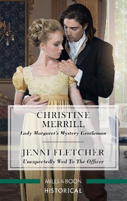 Lady Margaret's Mystery Gentleman/Unexpectedly Wed to the Officer book