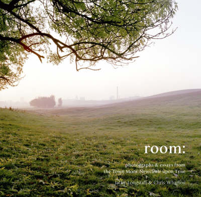 Room: Photographs and Essays from the Town Moor, Newcastle Upon Tyne book
