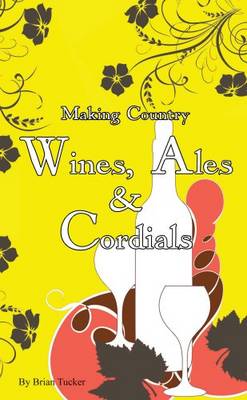 Making Country Wines, Ales and Cordials book